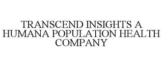 TRANSCEND INSIGHTS A HUMANA POPULATION HEALTH COMPANY