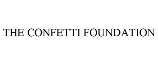 THE CONFETTI FOUNDATION