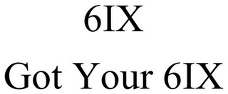 6IX GOT YOUR 6IX