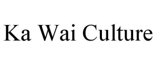 KA WAI CULTURE