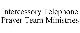 INTERCESSORY TELEPHONE PRAYER TEAM MINISTRIES