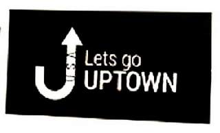 LETS GO UPTOWN U.S.A.