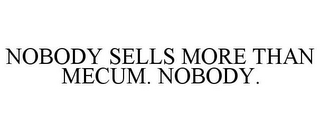 NOBODY SELLS MORE THAN MECUM. NOBODY.