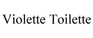 VIOLETTE TOILETTE