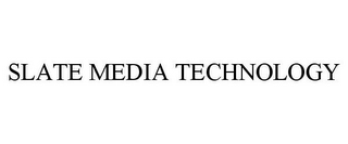 SLATE MEDIA TECHNOLOGY