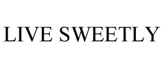 LIVE SWEETLY