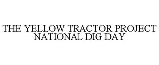 THE YELLOW TRACTOR PROJECT NATIONAL DIG DAY