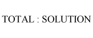 TOTAL : SOLUTION