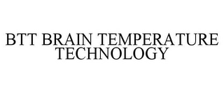 BTT BRAIN TEMPERATURE TECHNOLOGY