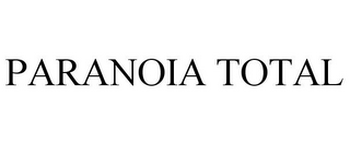PARANOIA TOTAL