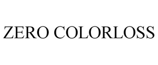 ZERO COLORLOSS