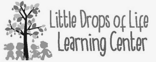 LITTLE DROPS OF LIFE LEARNING CENTER