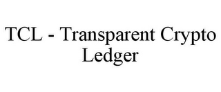 TCL - TRANSPARENT CRYPTO LEDGER