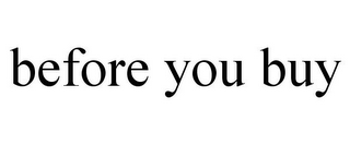 BEFORE YOU BUY