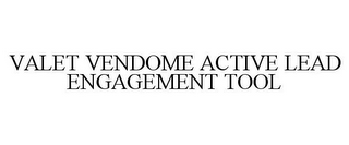 VALET VENDOME ACTIVE LEAD ENGAGEMENT TOOL