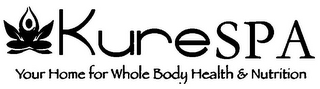 KURE SPA YOUR HOME FOR WHOLE BODY HEALTH & NUTRITION