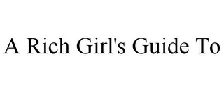 A RICH GIRL'S GUIDE TO