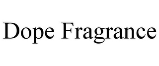 DOPE FRAGRANCE