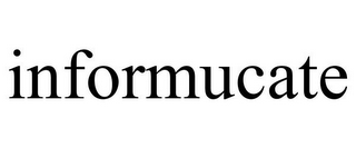 INFORMUCATE