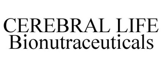 CEREBRAL LIFE BIONUTRACEUTICALS