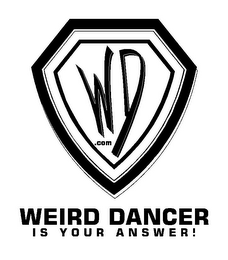WD .COM WEIRD DANCER IS YOUR ANSWER!