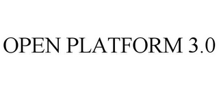 OPEN PLATFORM 3.0