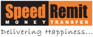 SPEED REMIT MONEY TRANSFER DELIVERING HAPPINESS...