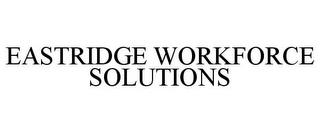 EASTRIDGE WORKFORCE SOLUTIONS