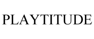 PLAYTITUDE