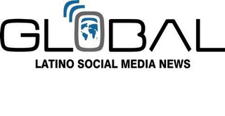 GLOBAL LATINO SOCIAL MEDIA NEWS