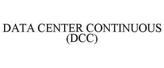 DATA CENTER CONTINUOUS (DCC)