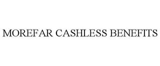 MOREFAR CASHLESS BENEFITS