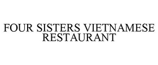 FOUR SISTERS VIETNAMESE RESTAURANT