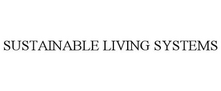 SUSTAINABLE LIVING SYSTEMS