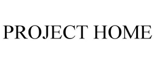 PROJECT HOME