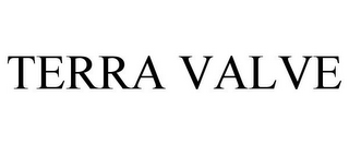 TERRA VALVE