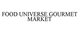 FOOD UNIVERSE GOURMET MARKET