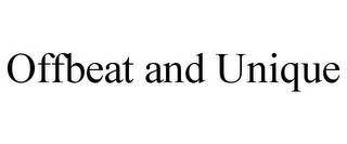 OFFBEAT AND UNIQUE
