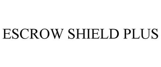 ESCROW SHIELD PLUS