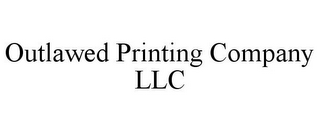 OUTLAWED PRINTING COMPANY LLC