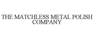 THE MATCHLESS METAL POLISH COMPANY