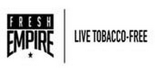 FRESH EMPIRE LIVE TOBACCO FREE