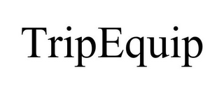 TRIPEQUIP