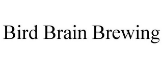 BIRD BRAIN BREWING