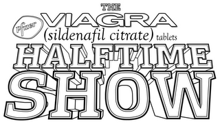 THE VIAGRA (SILDENAFIL CITRATE) TABLETS HALFTIME SHOW PFIZER