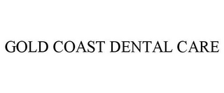 GOLD COAST DENTAL CARE