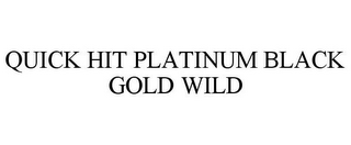 QUICK HIT PLATINUM BLACK GOLD WILD