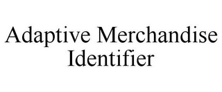 ADAPTIVE MERCHANDISE IDENTIFIER