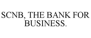 SCNB, THE BANK FOR BUSINESS.