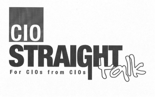 CIO STRAIGHT TALK FOR CIOS FROM CIOS